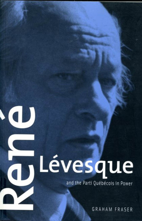 René Lévesque and the Parti Québécois in Power, Second edition by Graham Fraser, 9780773523234