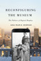 Reconfiguring the Museum (The Politics of Digital Display) by Ana-Maria Herman, 9780228014256