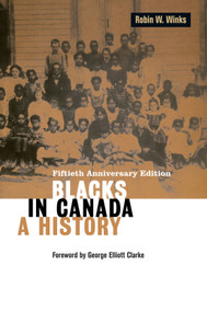 Blacks in Canada (A History) by Robin W. Winks, George Elliott Clarke, 9780228007890