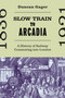 Slow Train to Arcadia (A History of Railway Commuting into London) by Duncan Gager, 9780228022763