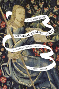 The Voices of Medieval English Lyric (An Anthology of Poems ca 1150-1530) by Anne L. Klinck, 9780773558823