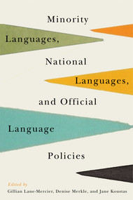 Minority Languages, National Languages, and Official Language Policies by Gillian Lane-Mercier, Denise Merkle, Jane Koustas, 9780773554948
