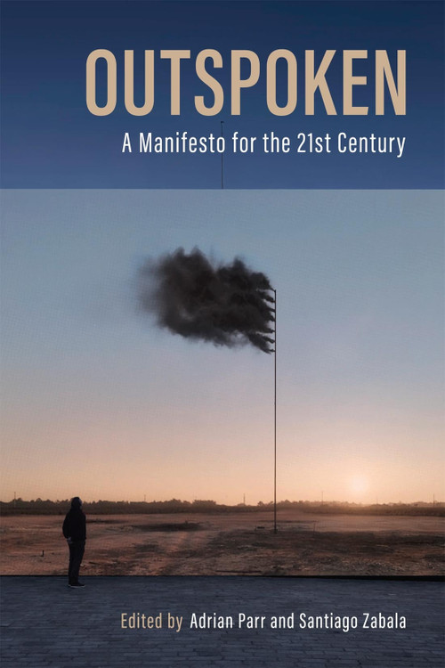 Outspoken (A Manifesto for the Twenty-First Century) by Adrian Parr Zaretsky, Santiago Zabala, 9780228016939