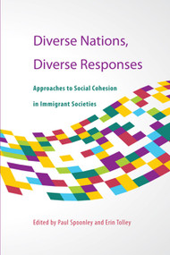 Diverse Nations, Diverse Responses (Approaches to Social Cohesion in Immigrant Societies) by Paul Spoonley, Erin Tolley, 9781553393092