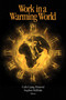 Work in a Warming World by Carla Lipsig-Mummé, Stephen Mcbride, 9781553394327