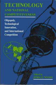 Technology and National Competitiveness (Oligopoly, Technological Innovation, and International Competition) by Jorge Niosi, 9780773508590