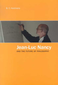 Jean-Luc Nancy and the Future of Philosophy by B.C. Hutchens, 9780773529830