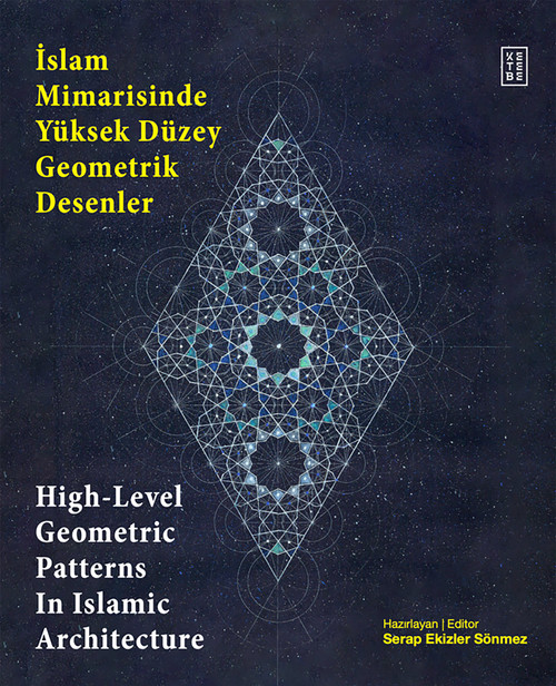 High Level Geometric Patterns in Islamic Architecture by Serap Ekizler Sönmez, 9786256126008