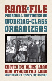 Rank and File [Haymarket Classics] (Personal Histories by Working-Class Organizers) by Alice Lynd, Staughton Lynd, Jessie Wilkerson, 9798888909621