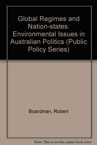 Global Regimes and Nation-States (Environmental Issues in Australian Politics) by Robert Boardman, 9780886291099