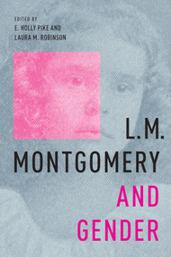 L.M. Montgomery and Gender by E. Holly Pike, Laura M. Robinson, 9780228008798