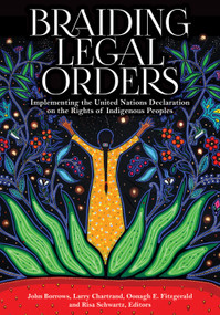 Braiding Legal Orders (Implementing the United Nations Declaration on the Rights of Indigenous Peoples) by John Borrows, Larry Chartrand, Oonagh E. Fitzgerald, Risa Schwartz, 9781928096801