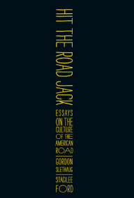 Hit the Road, Jack (Essays on the Culture of the American Road) by Gordon E. Slethaug, Stacilee Ford, 9780773540767