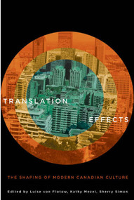 Translation Effects (The Shaping of Modern Canadian Culture) by Kathy Mezei, Sherry Simon, Luise Von Flotow, 9780773543171