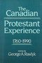 The Canadian Protestant Experience, 1760-1990 by G.A. Rawlyk, 9780773511323