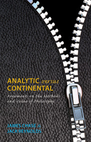 Analytic versus Continental (Arguments on the Methods and Value of Philosophy) by James Chase, Jack Reynolds, 9780773538085