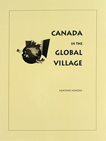 Canada in the Global Village by Heather Menzies, 9780886293369