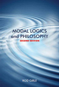 Modal Logics and Philosophy, Second Edition by Rod Girle, 9780773536531