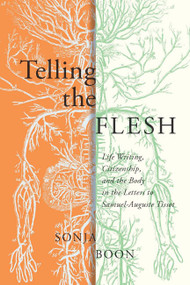 Telling the Flesh (Life Writing, Citizenship, and the Body in the Letters to Samuel Auguste Tissot) by Sonja Boon, 9780773546394
