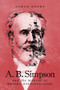 A.B. Simpson and the Making of Modern Evangelicalism by Daryn Henry, 9780773559271