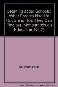 Learning About Schools (What Parents Need to Know and How They Can Find Out) by Peter Coleman, 9780886451547