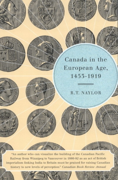 Canada in the European Age, 1453-1919, New Edition by R.T. Naylor, 9780773530911