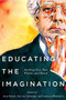 Educating the Imagination (Northrop Frye, Past, Present, and Future) by Alan Bewell, Neil Ten Kortenaar, Germaine Warkentin, 9780773545731
