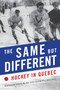The Same but Different (Hockey in Quebec) by Jason Blake, Andrew C. Holman, 9780773550551