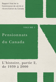 Pensionnats du Canada : L'histoire, partie 2, de 1939 à 2000 (French Edition) by Commission de vérité et réconciliation du Canada, 9780773546646