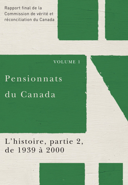 Pensionnats du Canada : L'histoire, partie 2, de 1939 à 2000 (French Edition) by Commission de vérité et réconciliation du Canada, 9780773546646