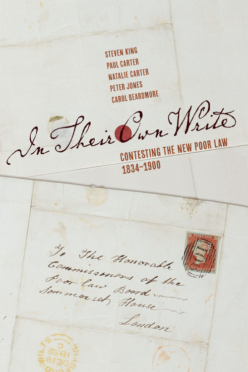 In Their Own Write (Contesting the New Poor Law, 1834-1900) by Steven King, Paul Carter, Natalie Carter, Peter Jones, Carol Beardmore, 9780228014331