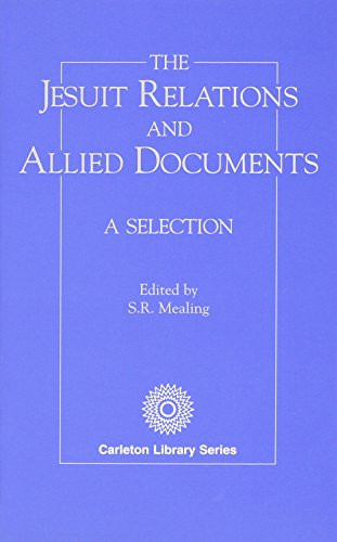 Jesuit Relations and Allied Documents (A Selection) by S.R. Mealing, 9780886290375