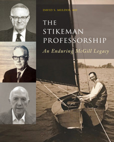 The Stikeman Professorship (An Enduring McGill Legacy) by David S. Mulder, 9780773559516