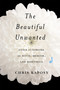 The Beautiful Unwanted (Down Syndrome in Myth, Memoir, and Bioethics) by Chris Kaposy, 9780228019008