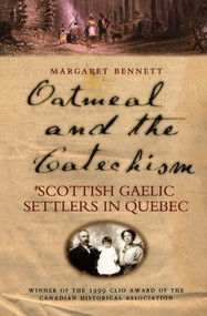 Oatmeal and the Catechism (Scottish Gaelic Settlers in Quebec) by Margaret Bennett, 9780773527751
