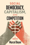 Social Democracy, Capitalism, and Competition (A Manifesto) by Marcel Boyer, 9780228018896