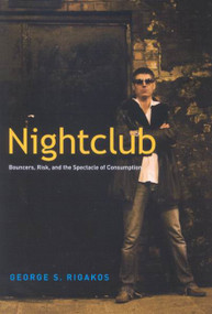 Nightclub (Bouncers, Risk, and the Spectacle of Consumption) by George S. Rigakos, 9780773533622