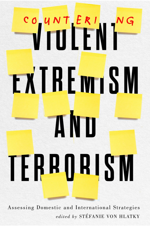 Countering Violent Extremism and Terrorism (Assessing Domestic and International Strategies) by Stéfanie vonHlatky, 9780773559363