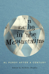 An Echo in the Mountains (Al Purdy after a Century) by Nicholas Bradley, 9780228003373