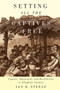 Setting All the Captives Free (Capture, Adjustment, and Recollection in Allegheny Country) by Ian K. Steele, 9780773541849