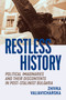 Restless History (Political Imaginaries and Their Discontents in Post-Stalinist Bulgaria) by Zhivka Valiavicharska, 9780228005834