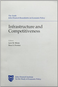 Infrastructure and Competitiveness by Jack M. Mintz, Ross S. Preston, 9780889116764