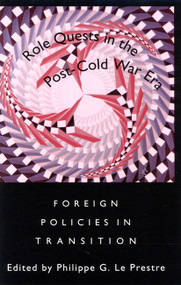 Role Quests in the Post-Cold War Era (Foreign Policies in Transition) by Philippe G. Le Prestre, 9780773515338