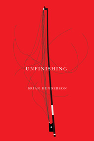 unfinishing by Brian Henderson, 9780228011491