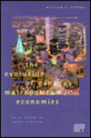 The Evolution of Canada's Metropolitan Economies by William Coffey, 9780886451554