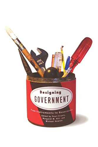 Designing Government (From Instruments to Governance) by Pearl Eliadis, Margaret M Hill, Michael Howlett, 9780773528451