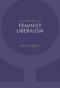 The Return of Feminist Liberalism by Ruth Abbey, 9780773539167