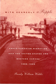 With Scarcely a Ripple (Anglo-Canadian Migration into the United States and Western Canada, 1880-1920) by Randy William Widdis, 9780773518452