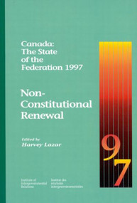 Canada: The State of the Federation 1997 (Non-Constitutional Renewal) by Harvey Lazar, 9780889117655