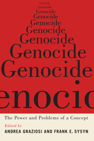 Genocide (The Power and Problems of a Concept) by Andrea Graziosi, Frank E. Sysyn, 9780228011712